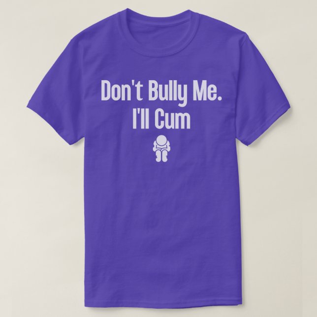 Dont Bully Me Ill 19 T-Shirt (Design vorne)