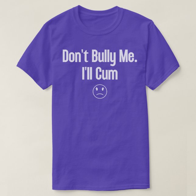 Dont Bully Me Ill 1 T-Shirt (Design vorne)