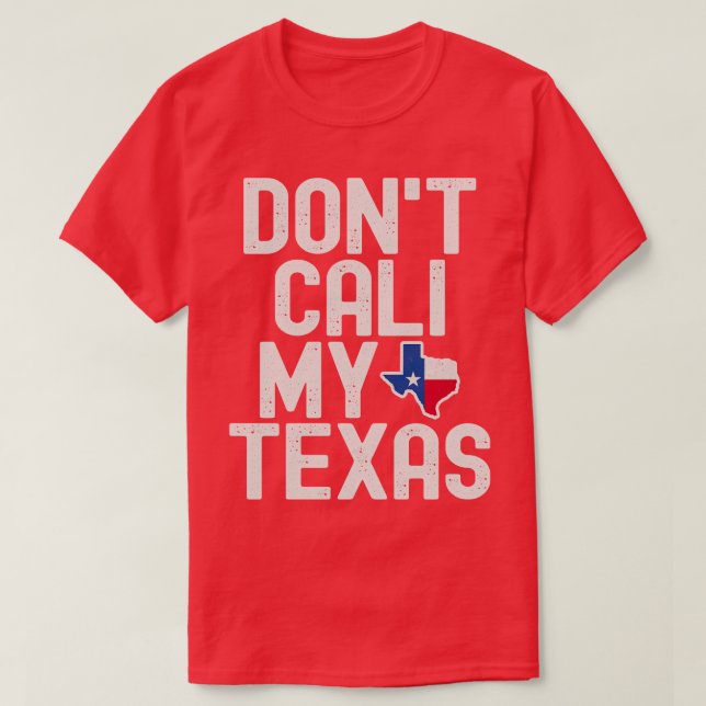 Dont Cali My Texas T-Shirt (Design vorne)