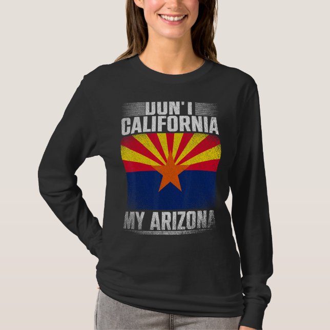 Dont California My Arizona Republikanischer US-Sta T-Shirt (Vorderseite)