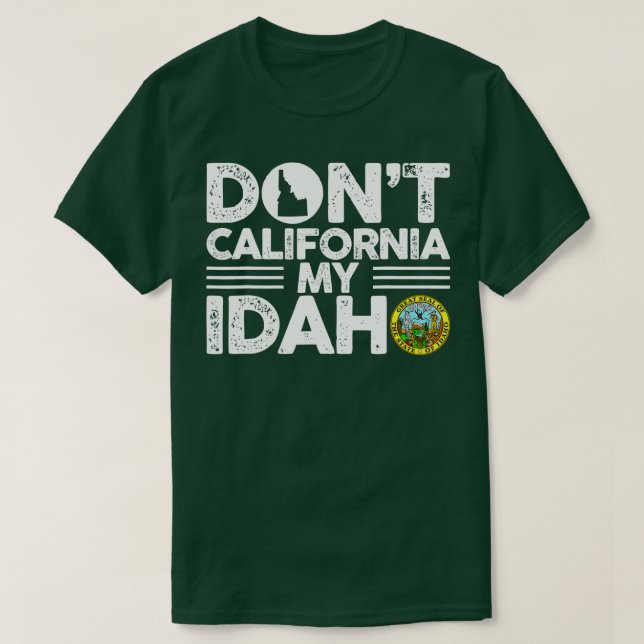 Dont California My Idaho Funny Gift für Idaho Lieb T-Shirt (Design vorne)