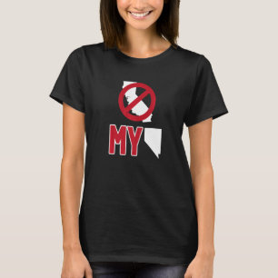 Don't California My Nevada No CA NV T-Shirt