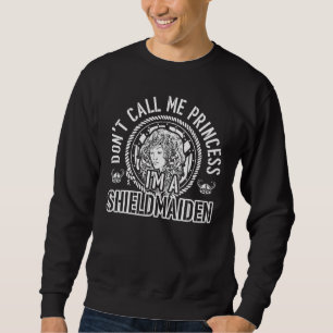 Don't Call Me Princess I'm A Shield Maiden Lagerth Sweatshirt