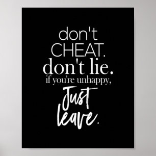 don't cheat don't lie if you're unhappy just leave poster