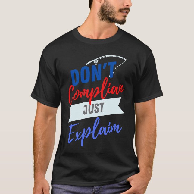 Don't Complain Just Explain   for Adults T-Shirt (Vorderseite)