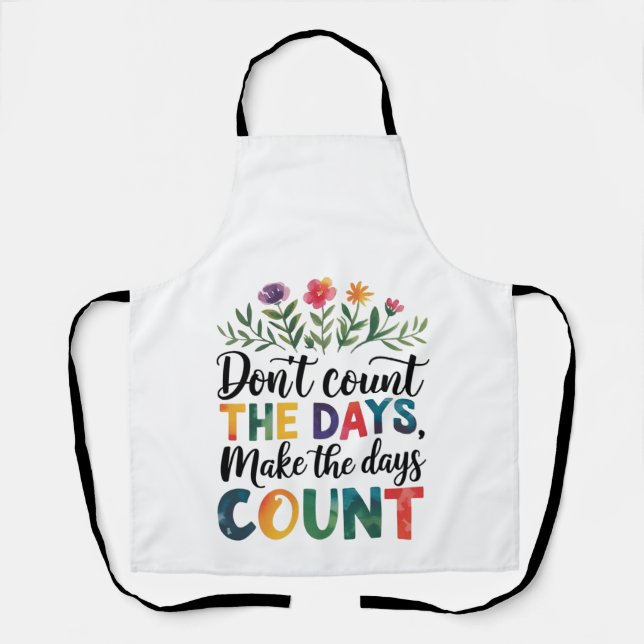 Don't count the days, make the days count schürze (Vorderseite)