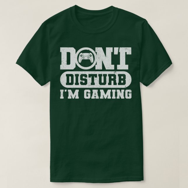 Dont Disturb Im Gaming 1 T-Shirt (Design vorne)