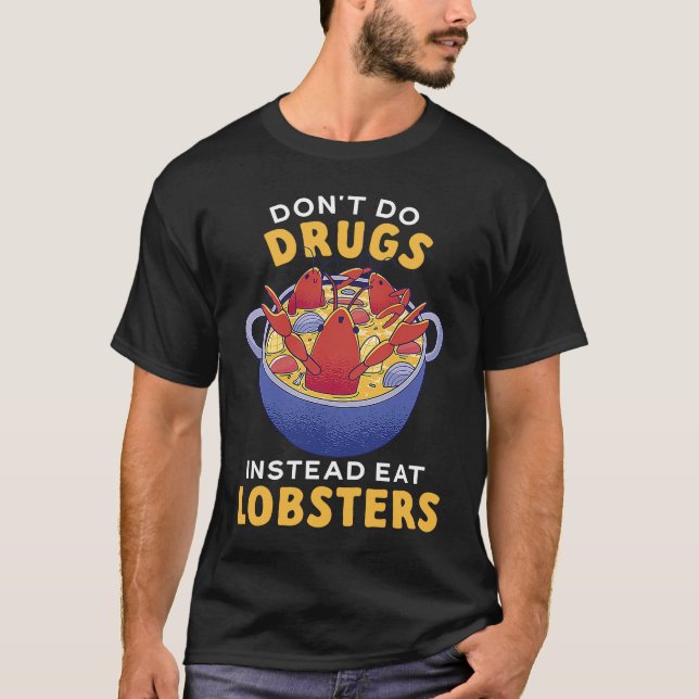 Don't Do Drugs Instead Eat Lobsters Seafood Lobste T-Shirt (Vorderseite)