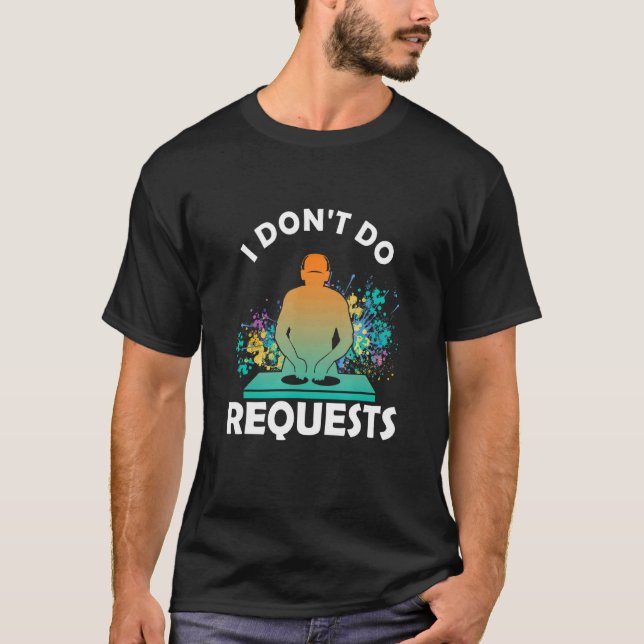 Don't Do Request DJ Deejay Music Turntable Headpho T-Shirt (Vorderseite)