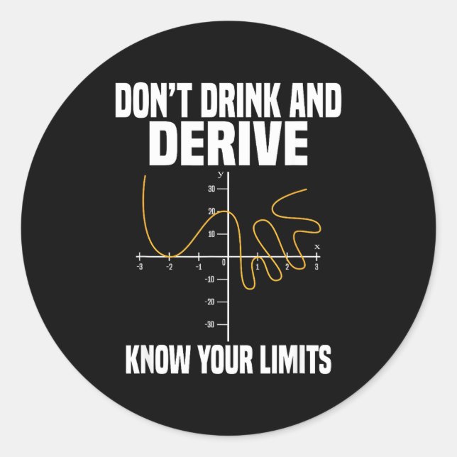 Dont Drink And Derive And Know Your Limit  Runder Aufkleber (Vorderseite)