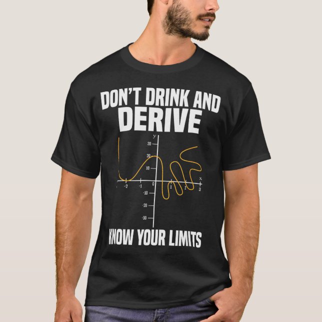 Dont Drink And Derive And Know Your Limit  T-Shirt (Vorderseite)