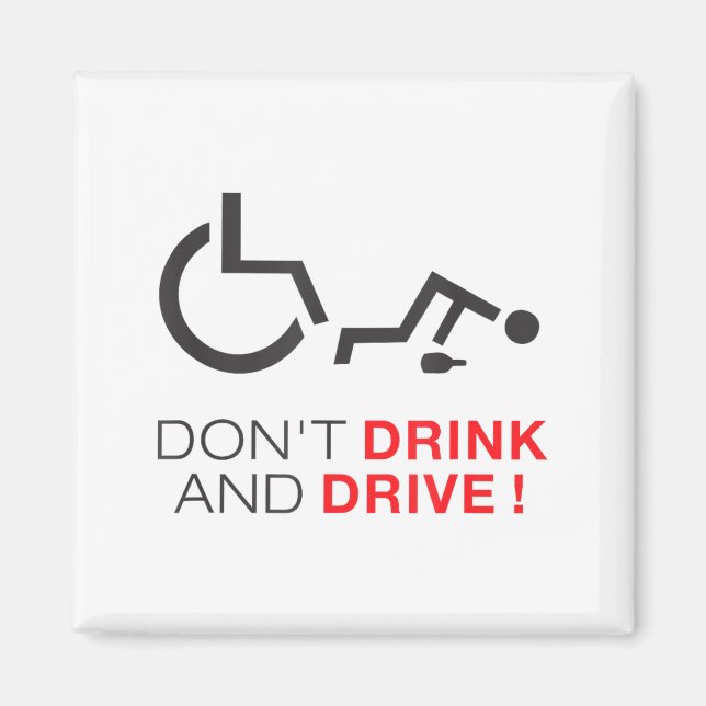 Don't Drink And Drive! Funny Wheelchair Drinking  Magnet (Vorne)