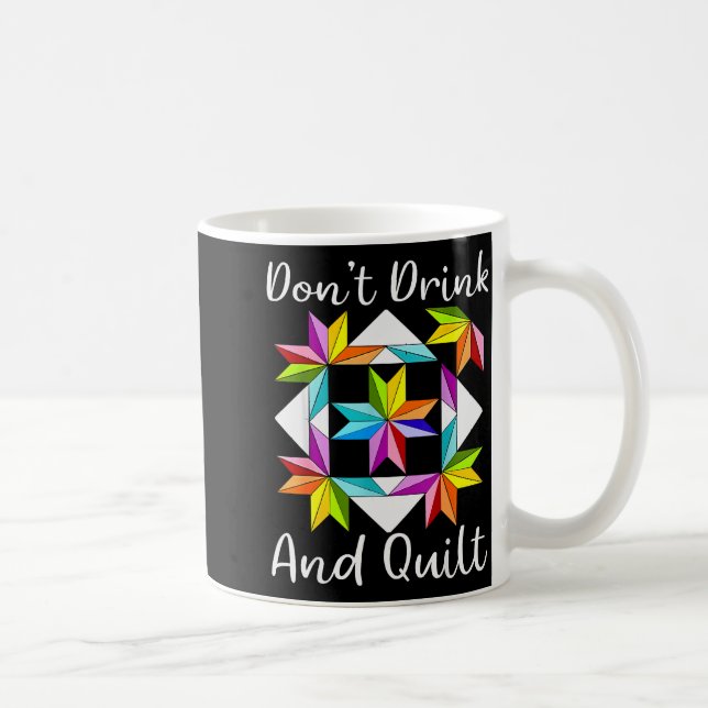 Don't Drink And Quilt Funny Quilting Quilter Sewin Kaffeetasse (Rechts)