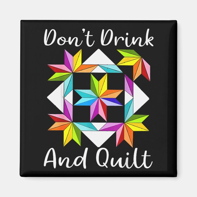 Don't Drink And Quilt Funny Quilting Quilter Sewin Magnet (Vorne)