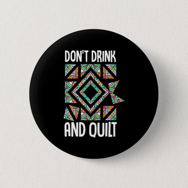 Dont Drink And Quilt Quilting Knitting Sewing Cro  Button (Vorderseite)