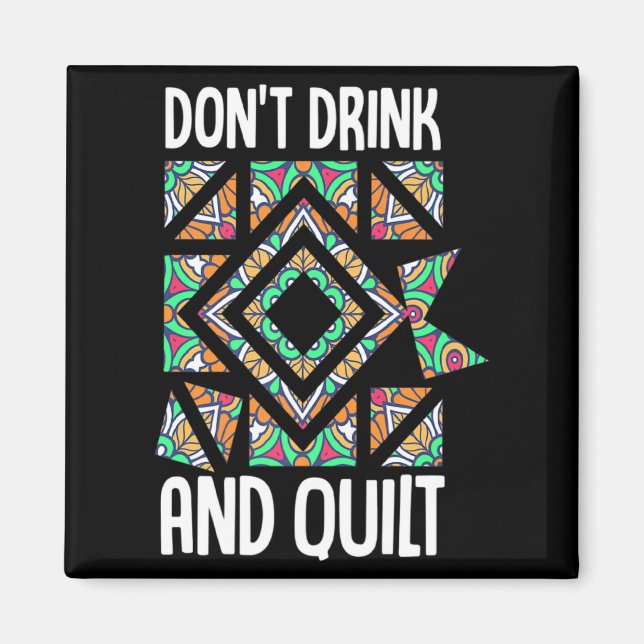 Dont Drink And Quilt Quilting Knitting Sewing Cro  Magnet (Vorne)