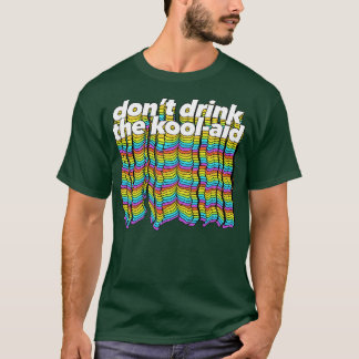 Dont Drink The KoolAid Psychedelic Design 1 T-Shirt