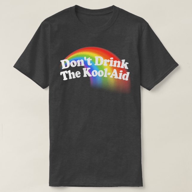 Dont Drink The KoolAid Psychedelic Design 3 T-Shirt (Design vorne)