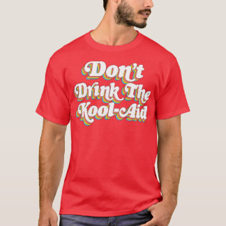 Dont Drinks der Kool-Hilfe Völker Tempel Jim Jones T-Shirt
