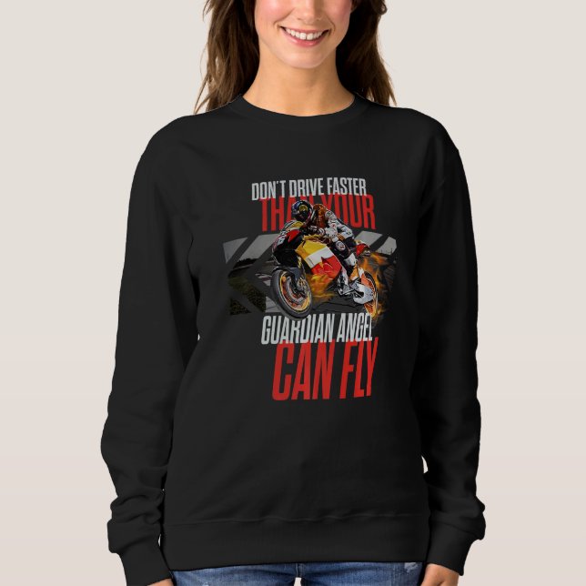 Don't Drive Faster Than Your Guardian Angel Speed  Sweatshirt (Vorderseite)