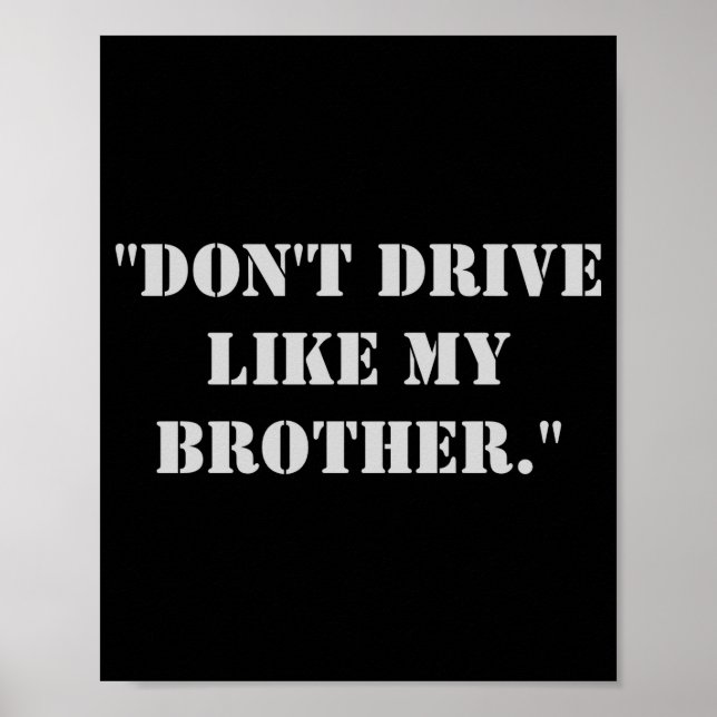 Dont Drive Like My Brother  Poster (Vorne)