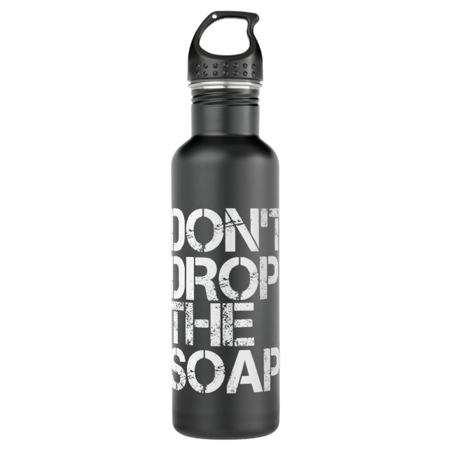 DONT DROP THE SOAP Funny Gefangenengefängnis Besuc Edelstahlflasche (Vorderseite)