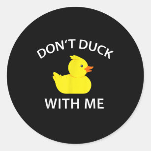 Dont Duck mit mir Funny Rubber Duck Runder Aufkleber