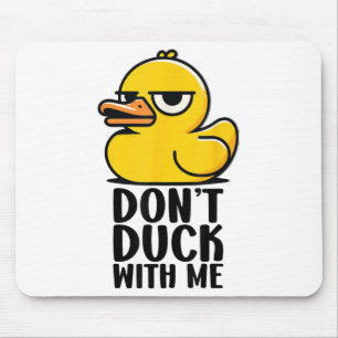 Dont Duck with me , Rubber Ducky Funny Meme Cool D Mousepad