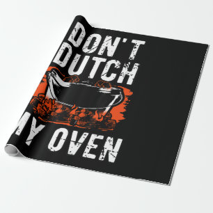 Dont Dutch My Oven - Funny Grill und GRILLEN Geschenkpapier
