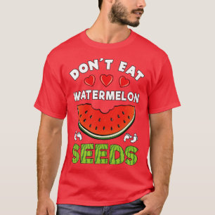Dont Eat Watermelon Seeds Funny Pregnancy Ankündig T-Shirt