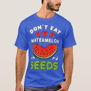 Dont Eat Watermelon Seeds Funny Pregnancy Ankündig T-Shirt