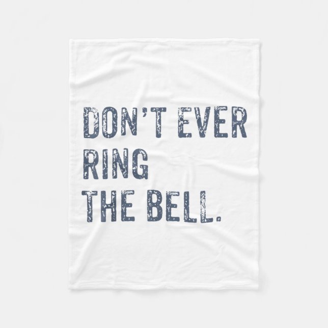 Dont Ever Ring The Bell Motivational  Fleecedecke (Vorderseite)