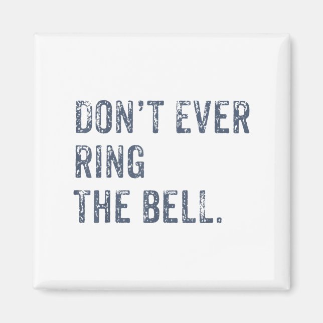 Dont Ever Ring The Bell Motivational  Magnet (Vorne)