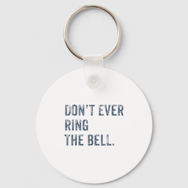 Dont Ever Ring The Bell Motivational  Schlüsselanhänger (Vorderseite)