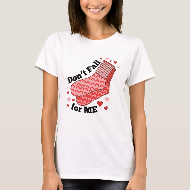 Don't Fall For Me Humor Valentine's Day Shirt  (Vorderseite)