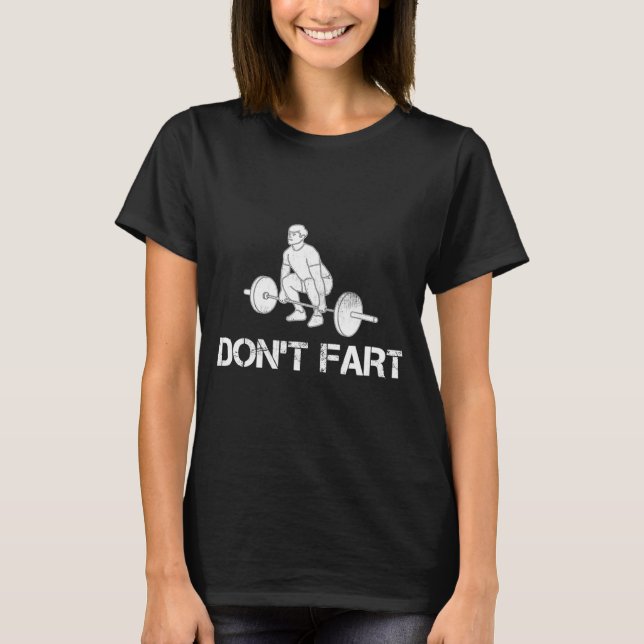 Dont Fart Funny Weight Lifting Gym Workout Fitnes  T-Shirt (Vorderseite)