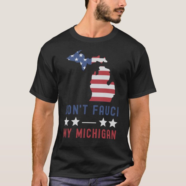 Don't Fauci Mein Michigan USA Flag American Patrio T-Shirt (Vorderseite)