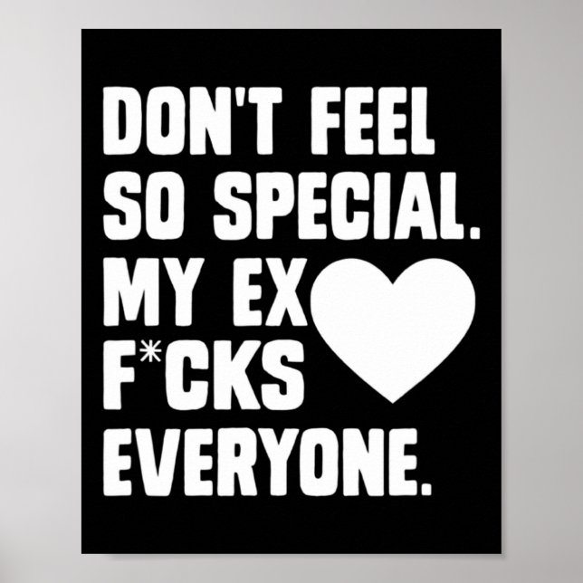 Dont Feel So Special My Ex F Cks Everyone App  Poster (Vorne)