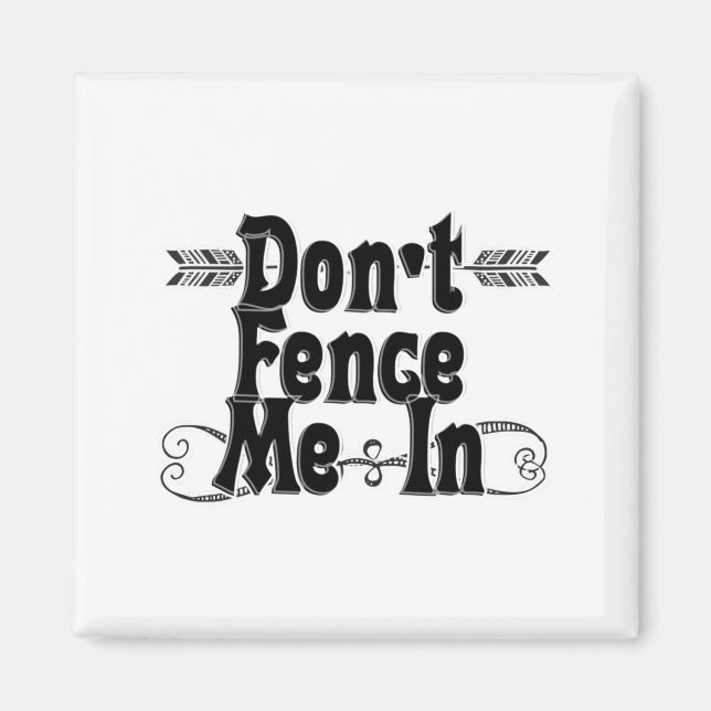 Dont Fence Me In  Magnet (Vorne)
