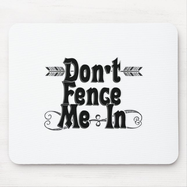 Dont Fence Me In  Mousepad (Vorne)