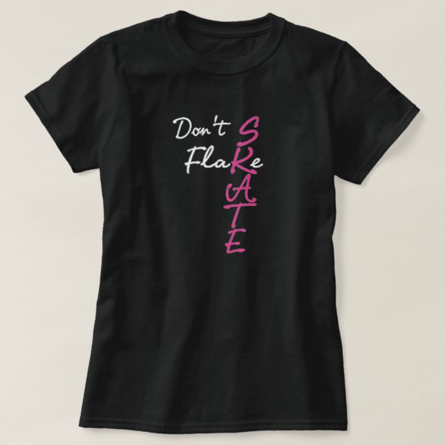Don't Flake Skate T - Shirt (Design vorne)
