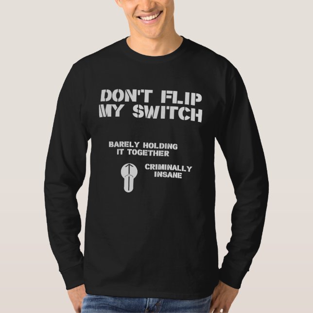 Dont Flip My Switch T-Shirt (Vorderseite)