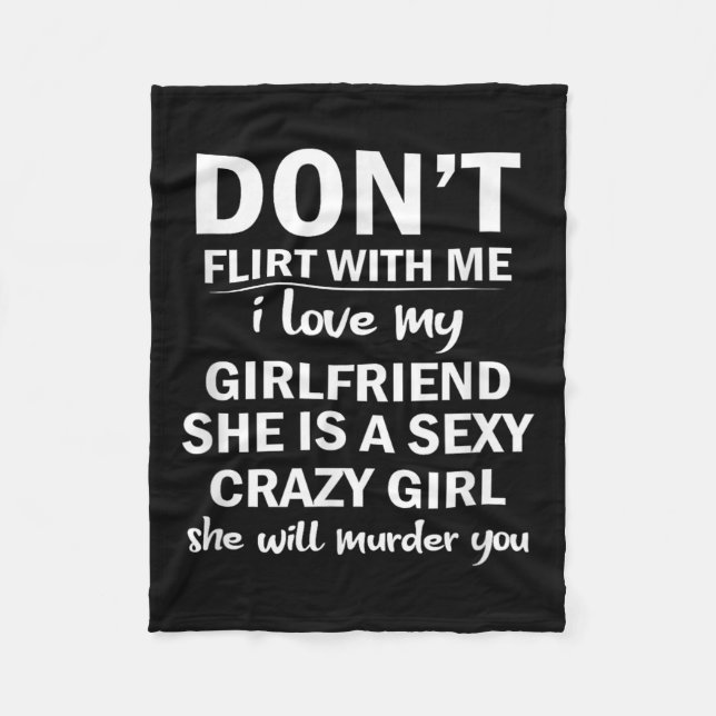 Don't Flirt With Me My Girlfriend Is Crazy Funny  Fleecedecke (Vorderseite)