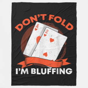 Dont Fold Im Bluffing Ace Deuce Funny Casino Poker Fleecedecke