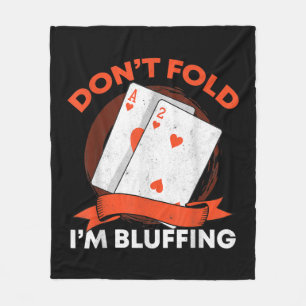 Dont Fold Im Bluffing Ace Deuce Funny Casino Poker Fleecedecke