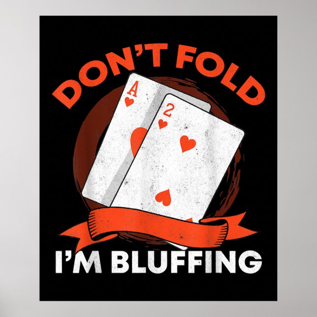 Dont Fold Im Bluffing Ace Deuce Funny Casino Poker Poster (Vorne)