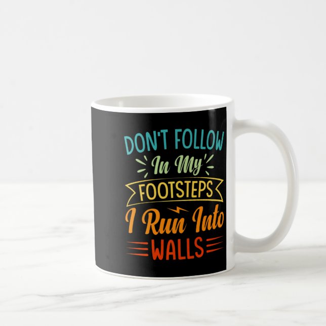Dont Follow In My Footsteps I Run Into Walls 3  Kaffeetasse (Rechts)