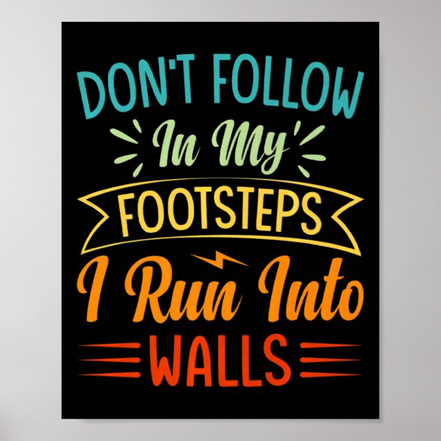 Dont Follow In My Footsteps I Run Into Walls 3  Poster (Vorne)