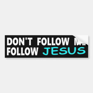 Don't Follow Me Follow Jesus Autoaufkleber
