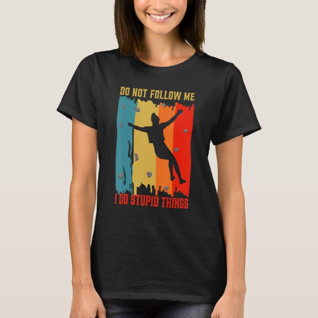 Dont Follow Me Gym Climbers Wall Climbing Sports A T-Shirt (Vorderseite)